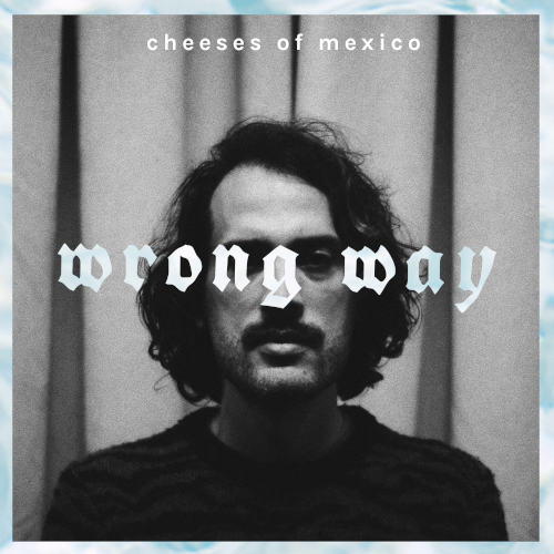 Album cover for Cheeses of Mexico - Wrong Way
