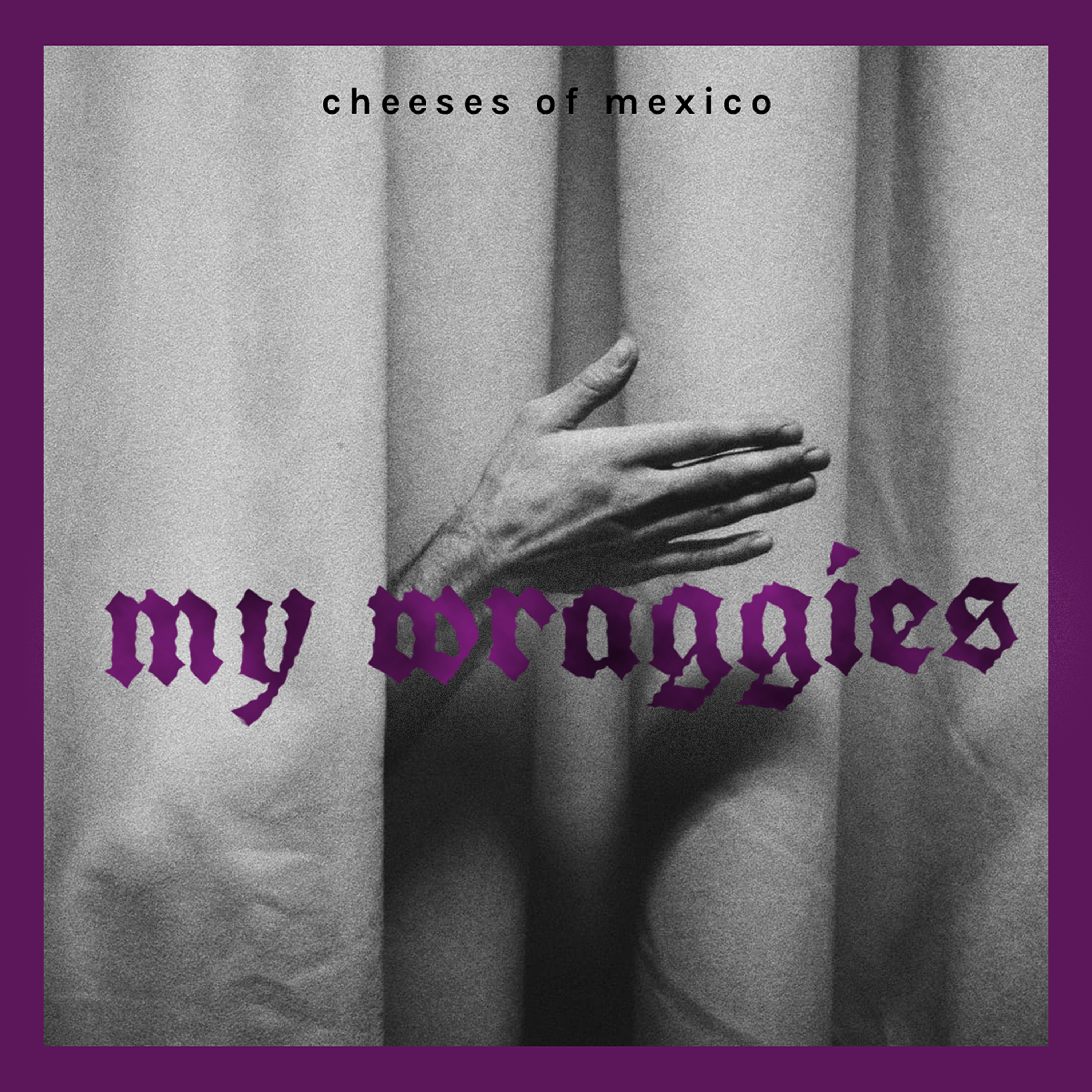 Album cover for Cheeses of Mexico - My Wraggies